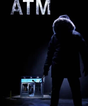 ATM: Cạm Bẫy Lúc Nửa Đêm