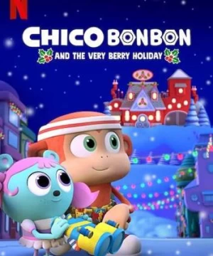 Chico Bon Bon và ngày lễ ngọt ngào