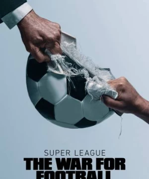 Super League: The War For Football