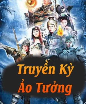 Truyền Kỳ Ảo Tưởng